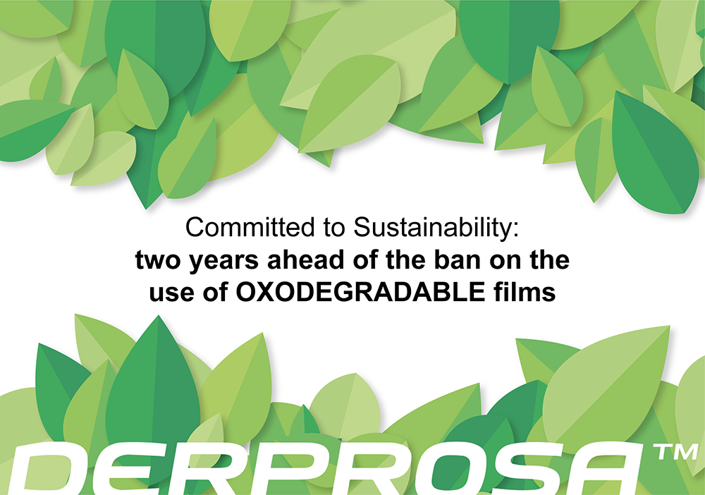 DERPROSA ™ is two years ahead of the ban on the use of OXODEGRADABLE films